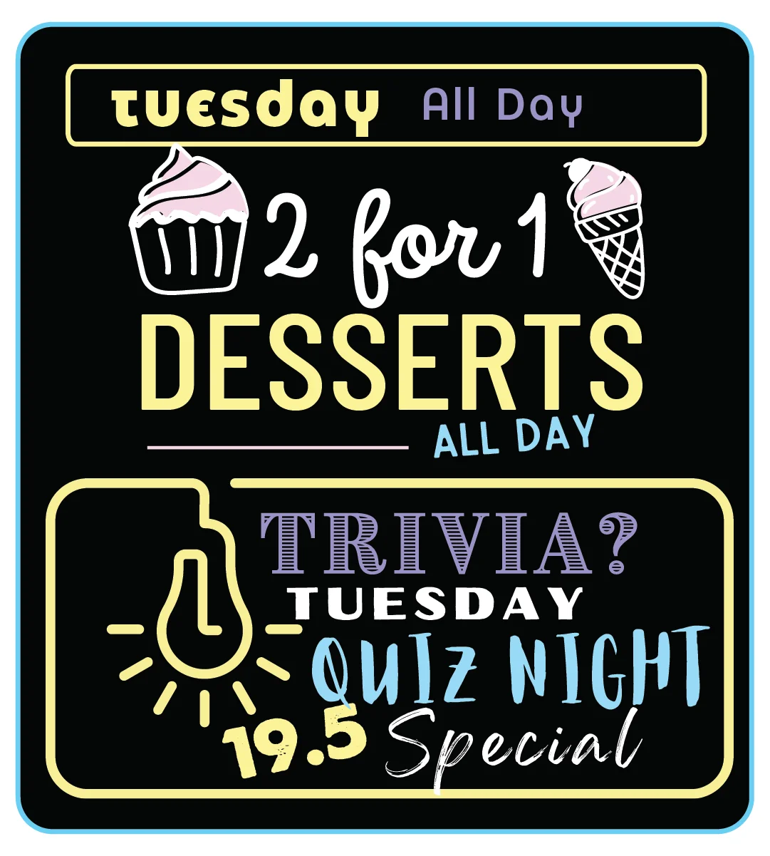 Tuesday: 2 for 1 Desserts. Quiz night special